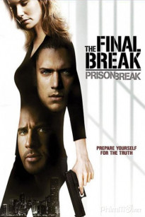Cuộc Vượt Ngục Cuối Cùng - Prison Break The Final Break