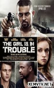 Cô Gái Lâm Nguy - The Girl Is In Trouble