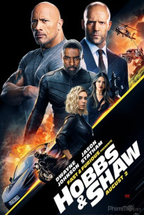 Quá nhanh quá nguy hiểm hobbs và shaw - Fast & Furious Presents: Hobbs & Shaw (2019)