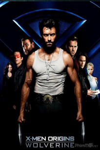 DỊ NHÂN 4: NGUỒN GỐC NGƯỜI SÓI - X-Men Origins: Wolverine