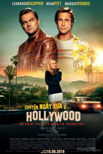 CHUYỆN NGÀY XƯA Ở... HOLLYWOOD - Once Upon a Time ...in Hollywood (2019)