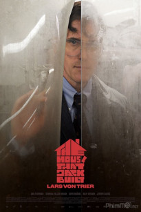 NGÔI NHÀ CỦA KẺ SÁT NHÂN - The House That Jack Built (2018)