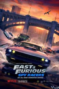 Quá Nhanh Quá Nguy Hiểm: Điệp Viên Tốc Độ - Fast & Furious: Spy Racers (Season 3)
