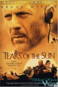 NƯỚC MẮT LÚC BÌNH MINH - Tears Of The Sun