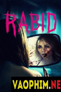 Điên Dại (HD,Vietsub) - Rabid (2019)