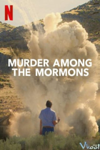 VỤ SÁT HẠI GIỮA TÍN ĐỒ MORMON - Murder Among The Mormons