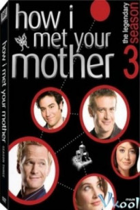 CÂU CHUYỆN TÌNH ĐƯỢC KỂ LẠI PHẦN 3 - How I Met Your Mother Season 3