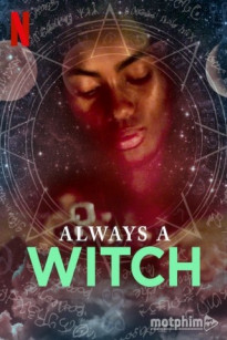 PHÙ THỦY VƯỢT THỜI GIAN (PHẦN 2) - Always a Witch (Season 2)