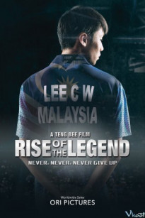 SỰ TRỖI DẬY CỦA HUYỀN THOẠI - Lee Chong Wei: Rise Of The Legend (2018)