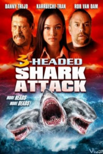 CÁ MẬP 3 ĐẦU - 3 Headed Shark Attack (2015)