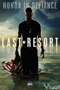 NƠI TRÚ ẨN CUỐI CÙNG PHẦN 1 - Last Resort Season 1 (2012)