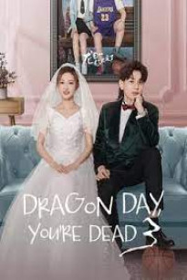 LONG NHẬT NHẤT, ANH CHẾT CHẮC (PHẦN 3) - Dragon Day, You're Dead (Season 3) (2022)