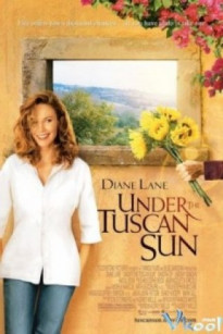 DƯỚI NẮNG TRỜI TUSCAN - Under The Tuscan Sun (2003)